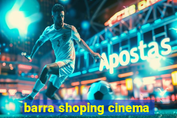 barra shoping cinema